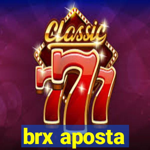 brx aposta